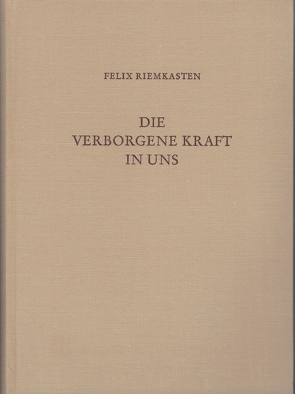 Die verborgene Kraft in uns von Riemkasten,  Felix