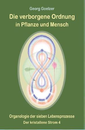 Die verborgene Ordnung in Pflanze und Mensch von Goelzer,  Georg