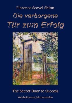 Die verborgene Tür zum Erfolg von Kienitz,  Günter W., Shinn,  Florence Scovel