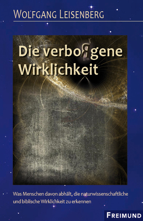 Die verbo(r)gene Wirklichkeit von Leisenberg,  Wolfgang