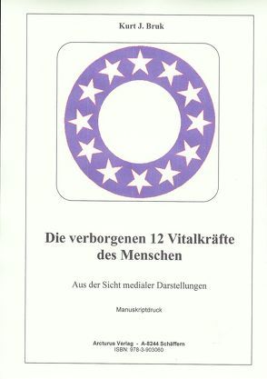 Die verborgenen 12 Vitalkräfte des Menschen von Bruk,  Kurt Josef