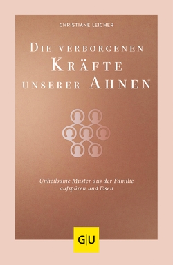 Die verborgenen Kräfte unserer Ahnen von Leicher,  Christiane