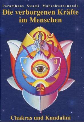 Die verborgenen Kräfte im Menschen von Maheshwarananda,  Paramhans Swami