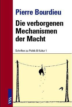 Die verborgenen Mechanismen der Macht von Bolder,  Jürgen, Bourdieu,  Pierre, Nordmann,  Ulrike