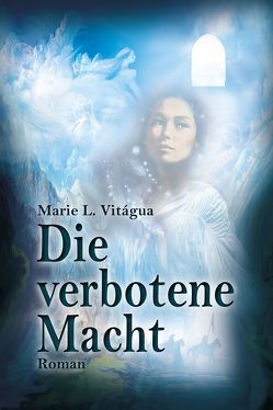 Die verbotene Macht von Vitágua,  Marie L.