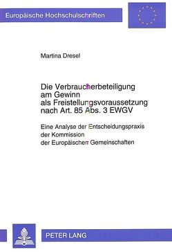 Die Verbraucherbeteiligung am Gewinn als Freistellungsvoraussetzung nach Art. 85 Abs. 3 EWGV von Dresel,  Martina