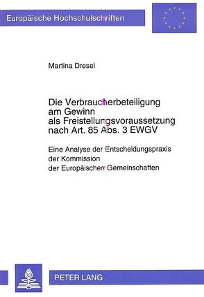 Die Verbraucherbeteiligung am Gewinn als Freistellungsvoraussetzung nach Art. 85 Abs. 3 EWGV von Dresel,  Martina