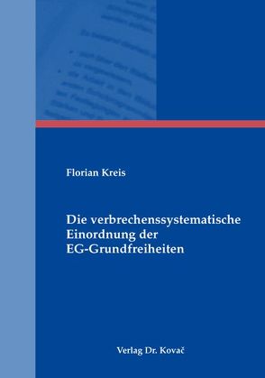 Die verbrechenssystematische Einordnung der EG-Grundfreiheiten von Kreis,  Florian