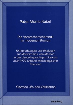 Die Verbrechensthematik im modernen Roman von Morris-Keitel,  Peter