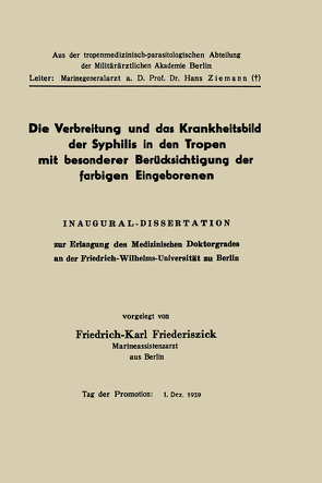 Die Verbreitung und das Krankheitsbild der Syphilis in den Tropen mit besonderer Berücksichtigung der farbigen Eingeborenen von Friederiszick,  Friedrich Karl