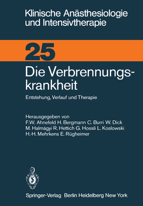 Die Verbrennungskrankheit von Ahnefeld,  F.W., Bergmann,  H., Burri,  C., Dick,  W., Halmagyi,  M., Hettich,  R., Hossli,  G., Koslowski,  L., Mehrkens,  H.-H., Rügheimer,  E.