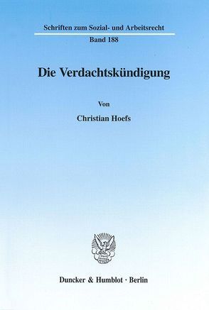 Die Verdachtskündigung. von Hoefs,  Christian