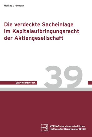 Die verdeckte Sacheinlage im Kapitaleinbringungsrecht der Aktiengesellschaft von Grürmann,  Markus