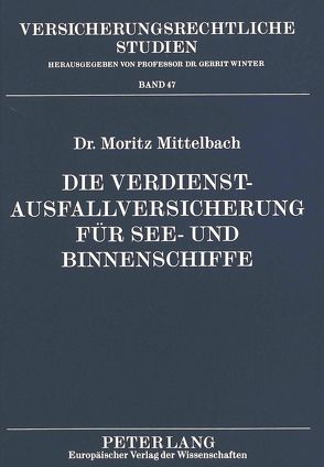 Die Verdienstausfallversicherung für See- und Binnenschiffe von Mittelbach,  Moritz