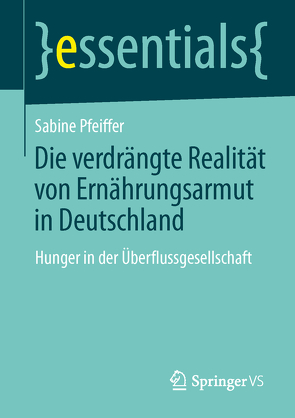 Die verdrängte Realität: Ernährungsarmut in Deutschland von Pfeiffer,  Sabine