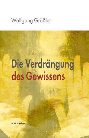 Die Verdrängung des Gewissens von Gräßler,  Wolfgang