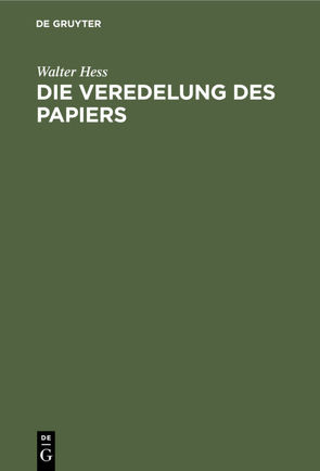 Die Veredelung des Papiers von Hess,  Walter