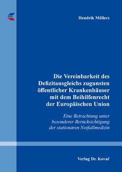 Die Vereinbarkeit des Defizitausgleichs zugunsten öffentlicher Krankenhäuser mit dem Beihilfenrecht der Europäischen Union von Möllers,  Hendrik