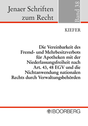 Die Vereinbarkeit des Fremd- und Mehrbesitzverbots für Apotheken mit der Niederlassungsfreiheit nach Art. 43, 48 EGV und die Nichtanwendung nationalen Rechts durch Verwaltungsbehörden von Kiefer,  Wolfgang