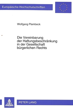 Die Vereinbarung der Haftungsbeschränkung in der Gesellschaft bürgerlichen Rechts von Plambeck,  Wolfgang