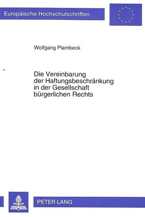 Die Vereinbarung der Haftungsbeschränkung in der Gesellschaft bürgerlichen Rechts von Plambeck,  Wolfgang