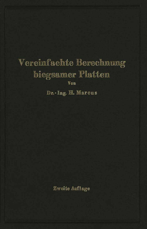 Die vereinfachte Berechnung biegsamer Platten von Marcus,  H.