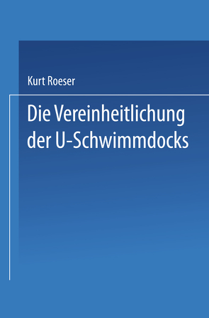 Die Vereinheitlichung der ⊔-Schwimmdocks von Roeser,  Kurt