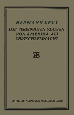 Die Vereinigten Staaten von Amerika als Wirtschaftsmacht von Levy,  Hermann