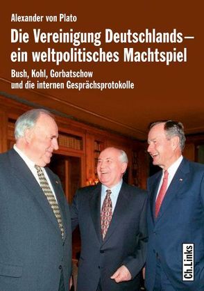 Die Vereinigung Deutschlands – ein weltpolitisches Machtspiel von Plato,  Alexander von