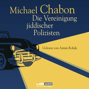 Die Vereinigung jiddischer Polizisten von Chabon,  Michael, Rohde,  Armin