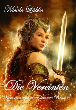 Die Vereinten – Herrscher über die Elemente Band 2 – Fantasy-Roman von Lübke,  Nicole