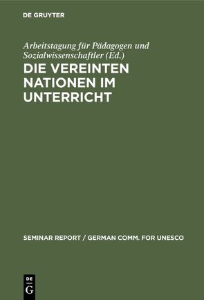 Die Vereinten Nationen im Unterricht von Arbeitstagung für Pädagogen und Sozialwissenschaftler 1977,  Berlin,  West, Hüfner,  Klaus