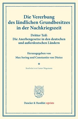 Die Vererbung des ländlichen Grundbesitzes in der Nachkriegszeit. von Dietze,  Constantin von, Sering,  Max, Wagemann,  Gustav