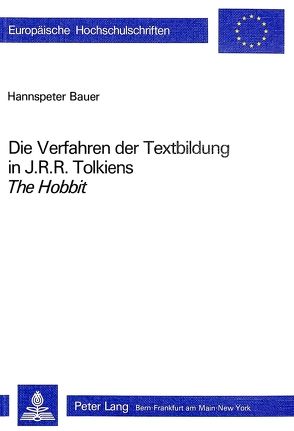 Die Verfahren der Textbildung in J.R.R. Tolkiens the Hobbit von Bauer,  Hannspeter