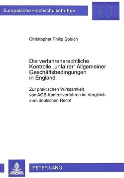 Die verfahrensrechtliche Kontrolle «unfairer» Allgemeiner Geschäftsbedingungen in England von Sobich,  Philip