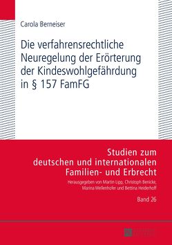 Die verfahrensrechtliche Neuregelung der Erörterung der Kindeswohlgefährdung in § 157 FamFG von Berneiser,  Carola