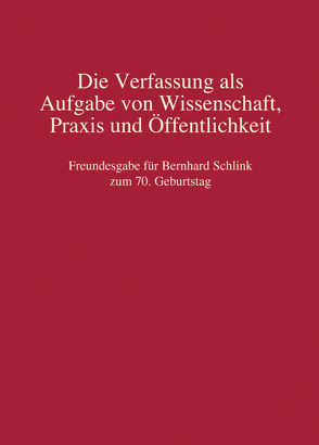 Die Verfassung als Aufgabe von Wissenschaft, Praxis und Öffentlichkeit von Nolte,  Jakob, Poscher,  Ralf, Wolter,  Henner