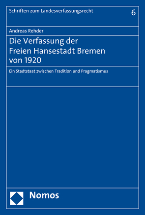 Die Verfassung der Freien Hansestadt Bremen von 1920 von Rehder,  Andreas