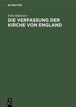 Die Verfassung der Kirche von England von Makower,  Felix