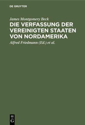 Die Verfassung der Vereinigten Staaten von Nordamerika von Beck,  James Montgomery, Friedmann,  Alfred, Simons,  Walter