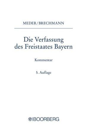 Die Verfassung des Freistaates Bayern von Brechmann,  Winfried, Funke,  Andreas, Geis,  Max-Emanuel, Huber,  Heinz, Kirchhof,  Gregor, Koemm,  Maxi, Meder,  Theodor