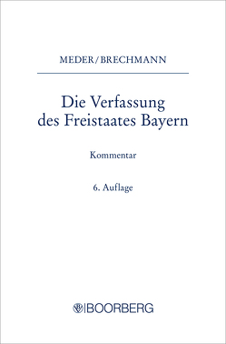 Die Verfassung des Freistaates Bayern von Brechmann,  Winfried, de Wall,  Heinrich, Funke,  Andreas, Geis,  Max-Emanuel, Hoffmeyer,  Falk, Huber,  Heinz, Kirchhof,  Gregor, Krausnick,  Daniel, Meder,  Theodor, Müller,  Judith, Schmidt am Busch,  Birgit, Schulz,  Carsten, Steib,  Christian, Wollenschläger,  Ferdinand