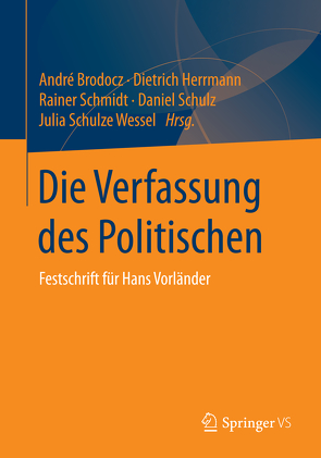 Die Verfassung des Politischen von Brodocz,  André, Herrmann,  Dietrich, Schmidt,  Rainer, Schulz,  Daniel, Schulze Wessel,  Julia