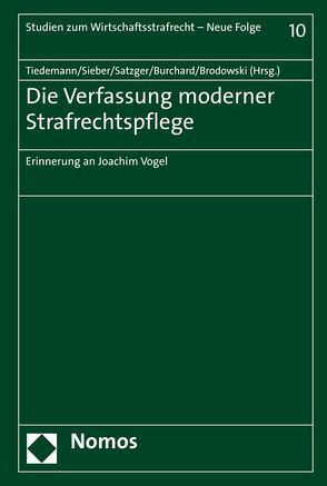 Die Verfassung moderner Strafrechtspflege von Brodowski,  Dominik, Burchard,  Christoph, Satzger,  Helmut, Sieber,  Ulrich, Tiedemann,  Klaus