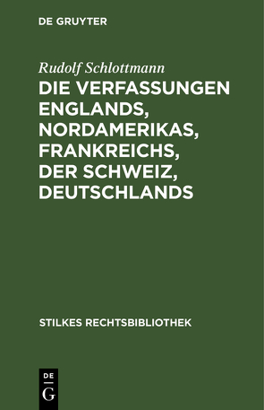 Die Verfassungen Englands, Nordamerikas, Frankreichs, der Schweiz, Deutschlands von Schlottmann,  Rudolf