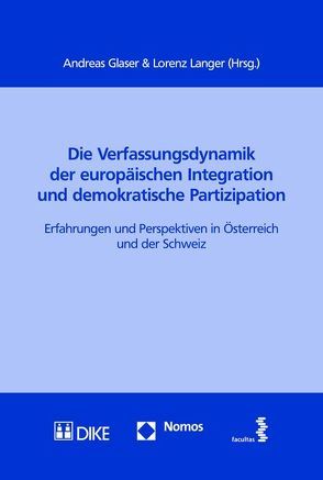 Die Verfassungsdynamik der europäischen Integration und demokratische Partizipation von Glaser,  Andreas, Langer,  Lorenz