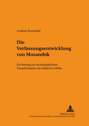 Die Verfassungsentwicklung von Mosambik von Rosenfeld,  Andreas