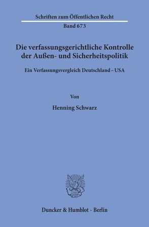 Die verfassungsgerichtliche Kontrolle der Außen- und Sicherheitspolitik. von Schwarz,  Henning