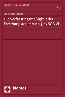 Die Verfassungsmäßigkeit der Erziehungsrente nach § 47 SGB VI von Pfeifenbring,  Sandra