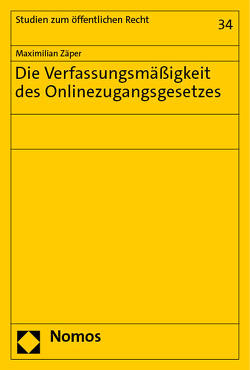 Die Verfassungsmäßigkeit des Onlinezugangsgesetzes von Zäper,  Maximilian